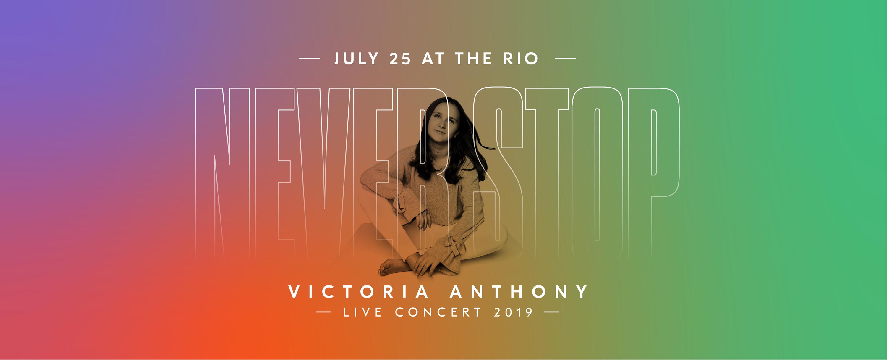 Never Stop : Victoria Anthony Live Concert July 25th, 2019